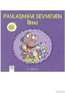 Paylaşmayı Sevmeyen İlma - Minik Adımlar Dizisi