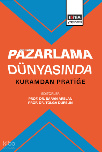 Pazarlama Dünyasında Kuramdan Pratiğe