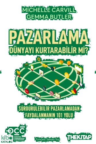 Pazarlama Dünyayı Kurtarabilir mi?;Sürdürülebilir Pazarlamadan Faydalanmanın 101 Yolu