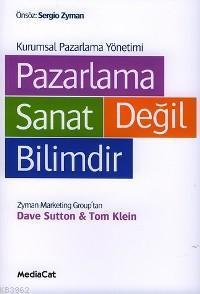 Pazarlama Sanat Değil Bilimdir; Kurumsal Pazarlama Yönetimi