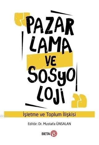 Pazarlama ve Sosyoloji; İşletme ve Toplum İlişkisi