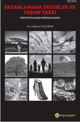 Pazarlamada Değerler ve Yaşam Tarzı Tüketiciye Daha Derinden Bakın