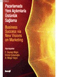 Pazarlamada Yeni Açılımlarla Üstünlük Sağlama
