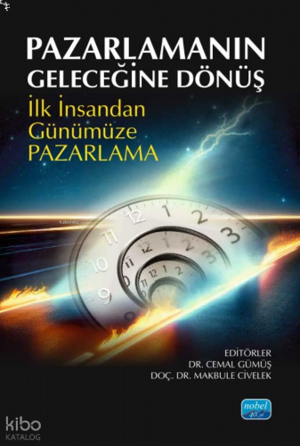 Pazarlamanın Geleceğine Dönüş;İlk İnsandan Günümüze Pazarlama