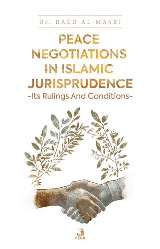 Peace Negotiations in Islamic Jurisprudence -Its Rulings and Conditions