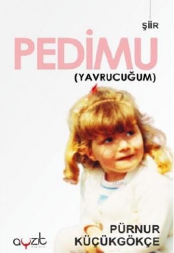 Pedimu; Yavrucuğum