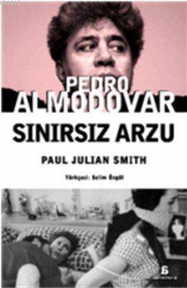 Pedro Almodovar Sınırsız Arzu