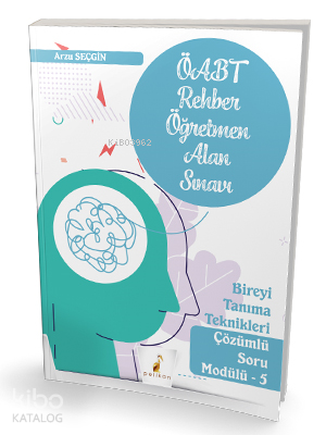 Pelikan Yayınevi ÖABT Rehber Öğretmen Alan Sınavı Bireyi Tanıma Teknikleri Çözümlü Soru Modülü - 5