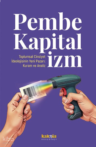 Pembe Kapitalizm ; Toplumsal Cinsiyet İdeolojisinin Yeni Pazarı - Kura