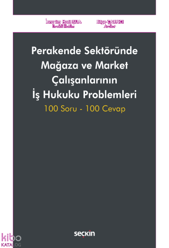 Perakende Sektöründe Mağaza ve Market Çalışanlarının İş Hukuku Problemleri