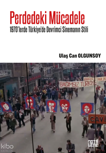 Perdedeki Mücadele;1970’lerde Türkiye’de Devrimci Sinemanın Stili