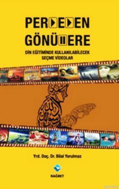 Perdeden Gönüllere; Din Eğitiminde Kullanılabilecek Seçme Videolar