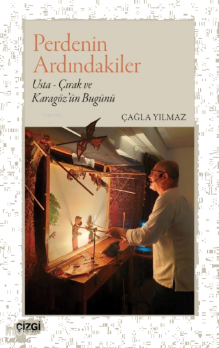 Perdenin Ardındakiler;Usta - Çırak ve Karagöz’ün Bugünü