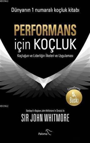 Performans için Koçluk; Koçluğun ve Liderliğin İlkeleri ve Uygulaması