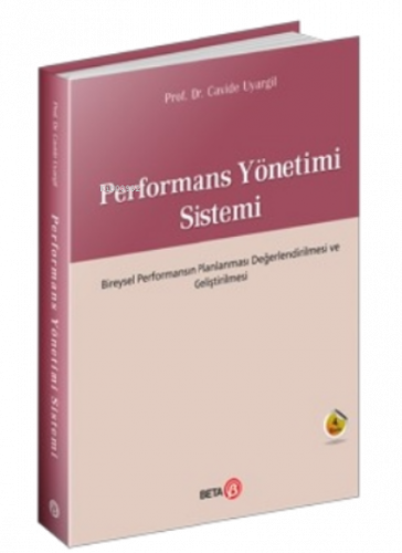 Performans Yönetimi Sistemi; Bireysel Performansın Planlaması Değerlendirilmesi ve Geliştirmesi