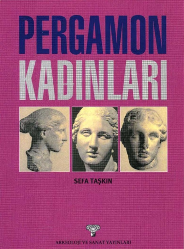 Pergamon Kadınları; Bir Antik Ege Kentinin Kraliçeleri Bağlamında Kısa