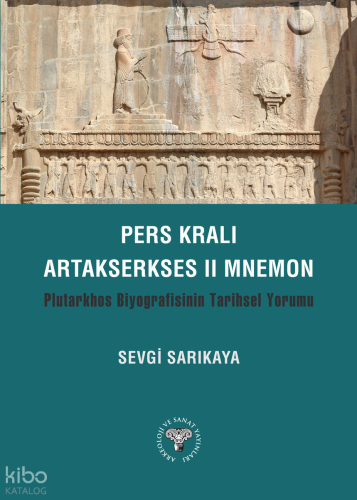 Pers Kralı Artakserkses II Mnemon;Plutarkhos Biyografisinin Tarihsel Yorumu