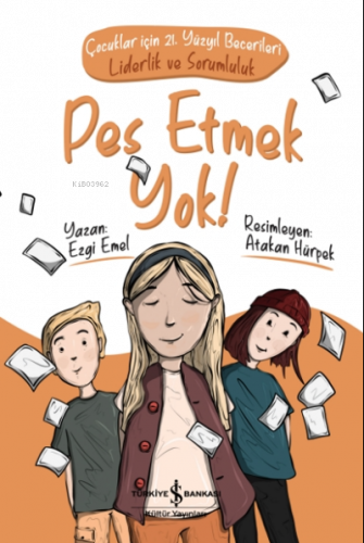 Pes Etmek Yok! ;Çocuklar İçin 21. Yüzyıl Becerileri - Liderlik ve Sorumluluk