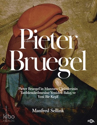 Peter Bruegel;Pieter Bruegel’in Manzara Çizimlerinin Tarihlendirilmesine Yeniden Bakış ve Yeni Bir Keşif