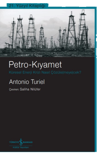 Petro-Kıyamet ;Küresel Enerji Krizi Nasil Çözüle(Meye)Cek?