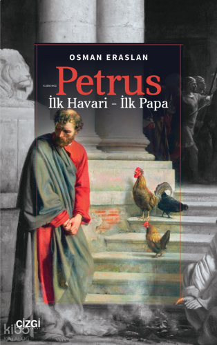Petrus - İlk Havari – İlk Papa
