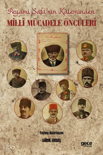 Peyami Safa’nın Kaleminden Millî Mücadele Öncüleri