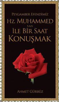 Peygamber Efendimiz Hz. Muhammed (s.a.v) ile Bir Saat Konuşmak