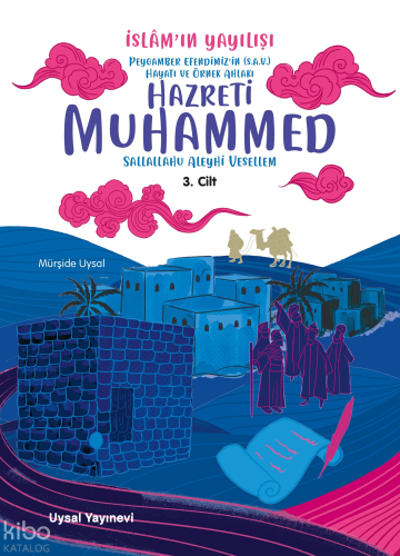 Peygamber Efendimiz’in (S.A.V.) Hayatı ve Örnek Ahlakı İslam’ın Yayılışı 3. Cilt