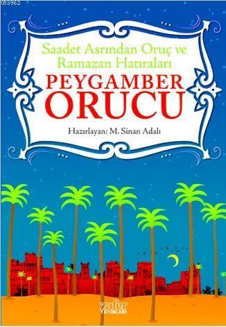 Peygamber Orucu; Saadet Asrından Oruç ve Peygamber Hatıraları