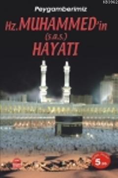 Peygamberimiz Hz. Muhammed'in (s.a.s) Hayatı