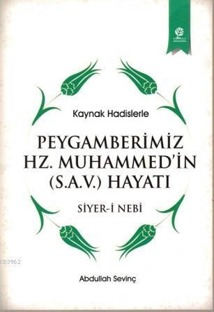 Peygamberimiz Hz. Muhammed'in (S.a.v) Hayatı; Siyer-i Nebi