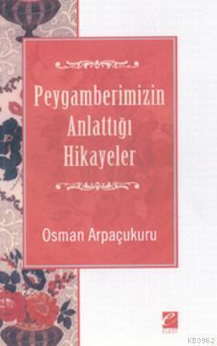 Peygamberimizin Anlattığı Hikayeler