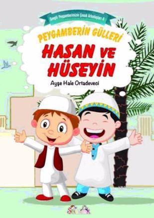 Peygamberin Gülleri Hasan ve Hüseyin