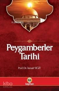 Peygamberler Tarihi; Kuran-ı Kerim ve Hadis Kaynaklarına Göre