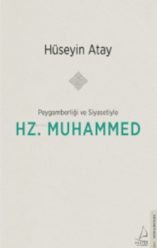 Peygamberliği ve Siyasetiyle Hz. Muhammed