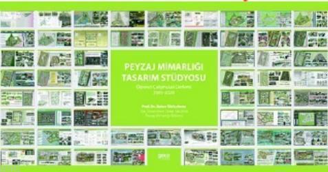 Peyzaj Mimarlığı Tasarım; Öğrenci Çalışmaları Derlemi 2005-2020