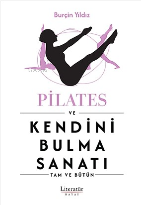 Pilates ve Kendini Bulma Sanatı;Tam ve Bütün