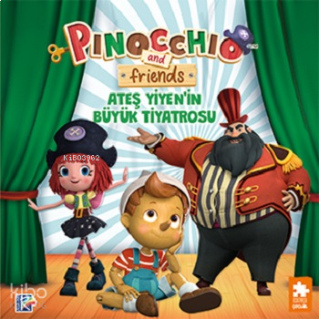 Pinokyo ve Arkadaşları ;Ateş Yiyen'in Büyük Tiyatrosu