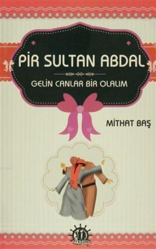 Pir Sultan Abdal; Gelin Canlar Bir Olalım