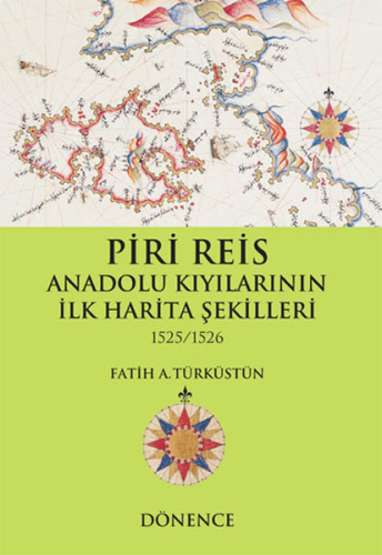 Piri Reis Anadolu Kıyılarının İlk Harita Şekilleri 1525-1526