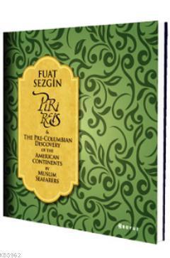 Piri Reis and The Pre-Columbian Discovery of the American Continent by Muslim Seafarers