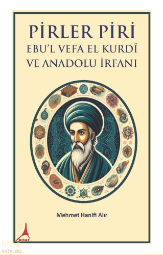 Pirler Piri ;Ebu’l Vefa El Kurdî Ve Anadolu İrfani