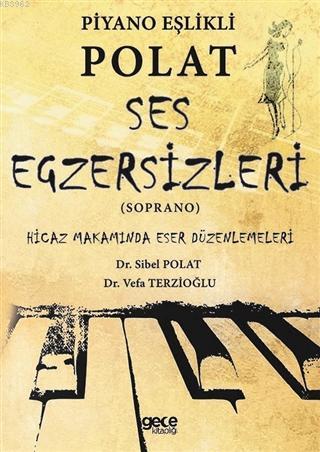 Piyano Eşlikli Polat Ses Egzersizleri (Soprano); Hicaz Makamında Eser Düzenlemeleri