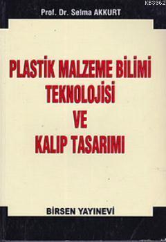 Plastik Malzeme Bilimi Teknolojisi ve Kalıp Tasarımı