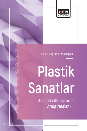 Plastik Sanatlar Alanında Uluslararası Araştırmalar –II