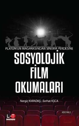 Platon'un Mağarasından Sinema Perdesine; Sosyolojik Film Okumaları