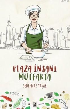 Plaza İnsanı Mutfakta