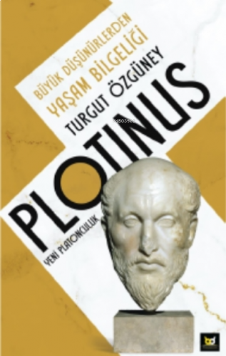 Plotinus Yeni Platonculuk;Büyük Düşünürlerden Yaşam Bilgeliği