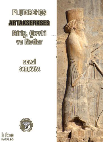 Plutarkhos Artakserkses - Giriş, Çeviri ve Notlar