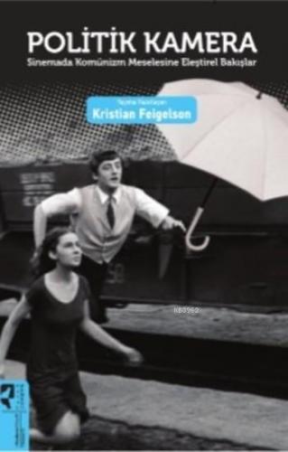 Politik Kamera; Sinemada Komünizm Meselesine Eleştirel Bakışlar